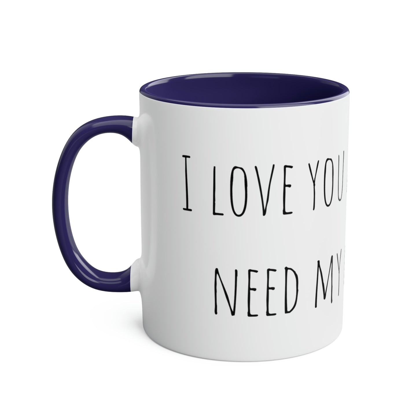 Two-Tone Coffee Mugs, 11oz I love you a latte but I need my coffee first Mothers Day Gift