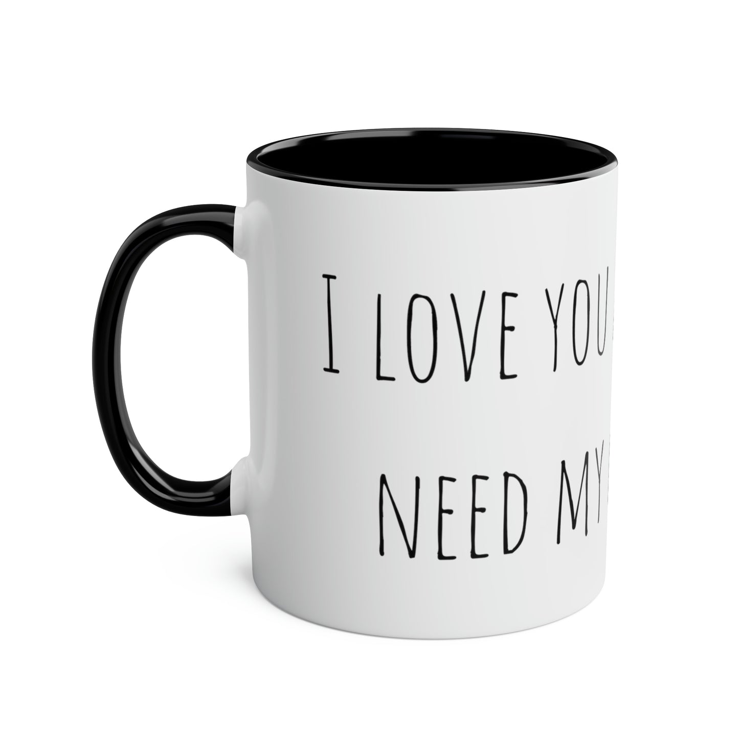 Two-Tone Coffee Mugs, 11oz I love you a latte but I need my coffee first Mothers Day Gift