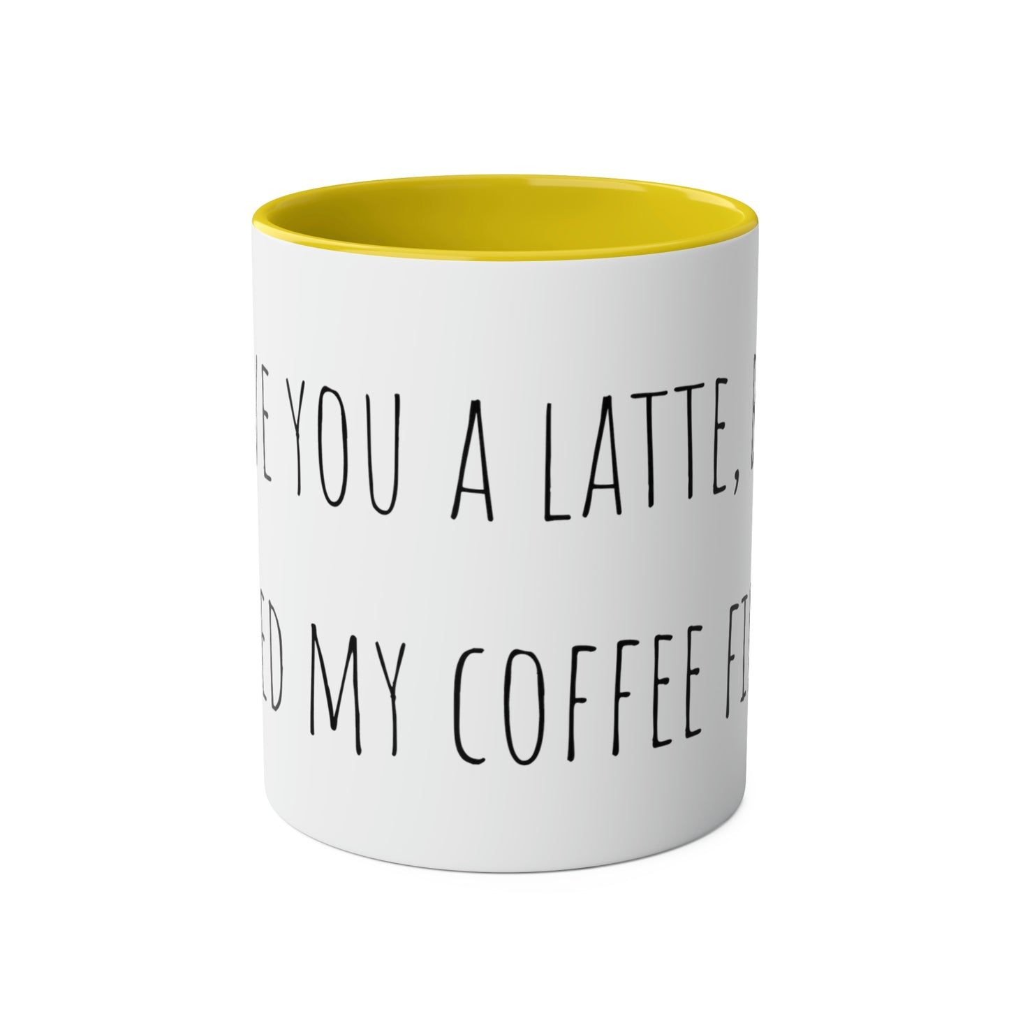Two-Tone Coffee Mugs, 11oz I love you a latte but I need my coffee first Mothers Day Gift