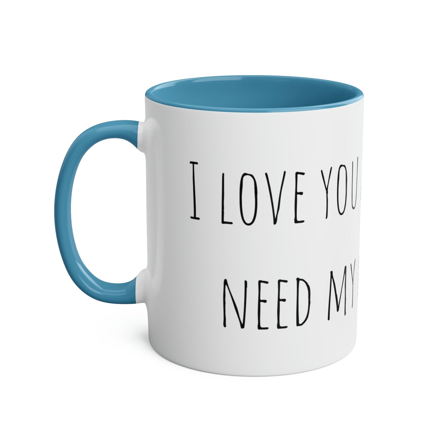 Two-Tone Coffee Mugs, 11oz I love you a latte but I need my coffee first Mothers Day Gift