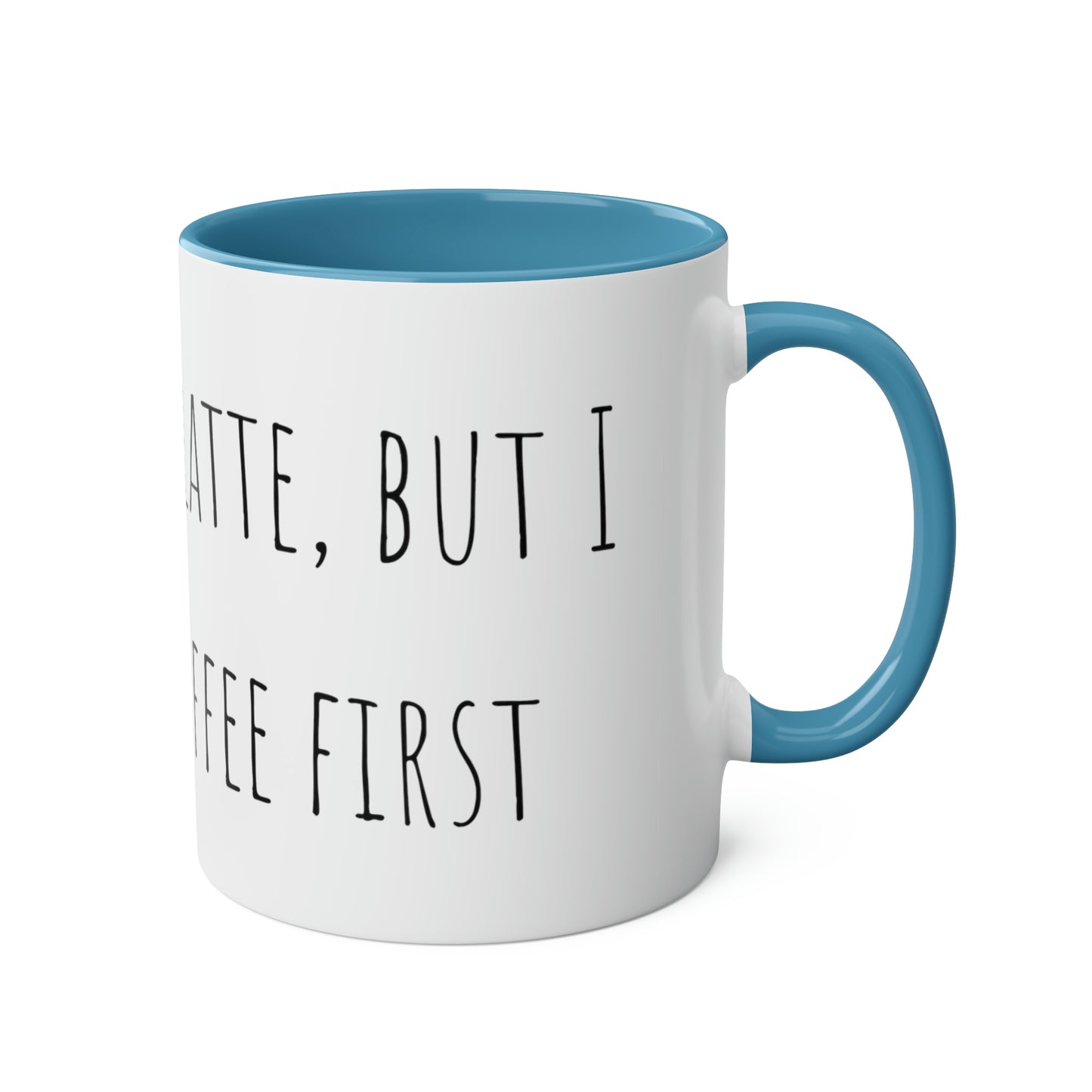 Two-Tone Coffee Mugs, 11oz I love you a latte but I need my coffee first Mothers Day Gift