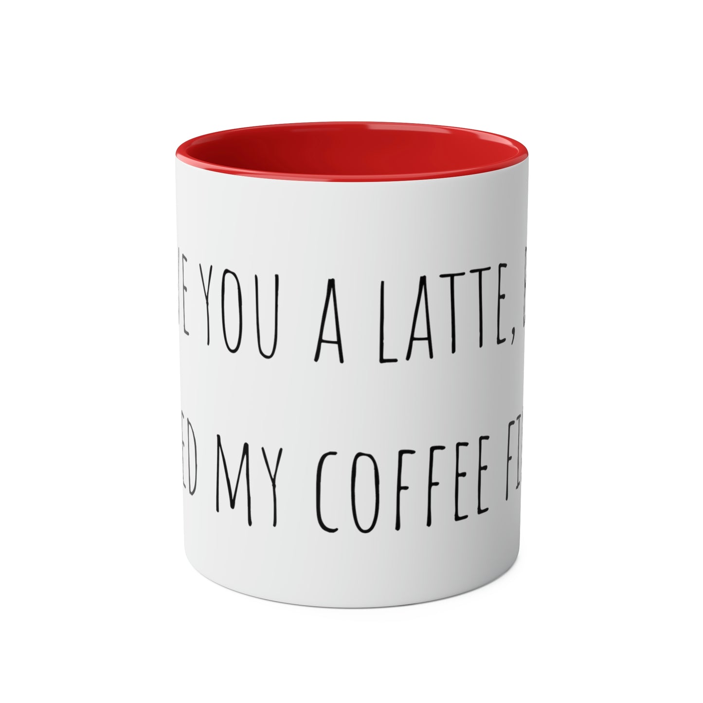 Two-Tone Coffee Mugs, 11oz I love you a latte but I need my coffee first Mothers Day Gift