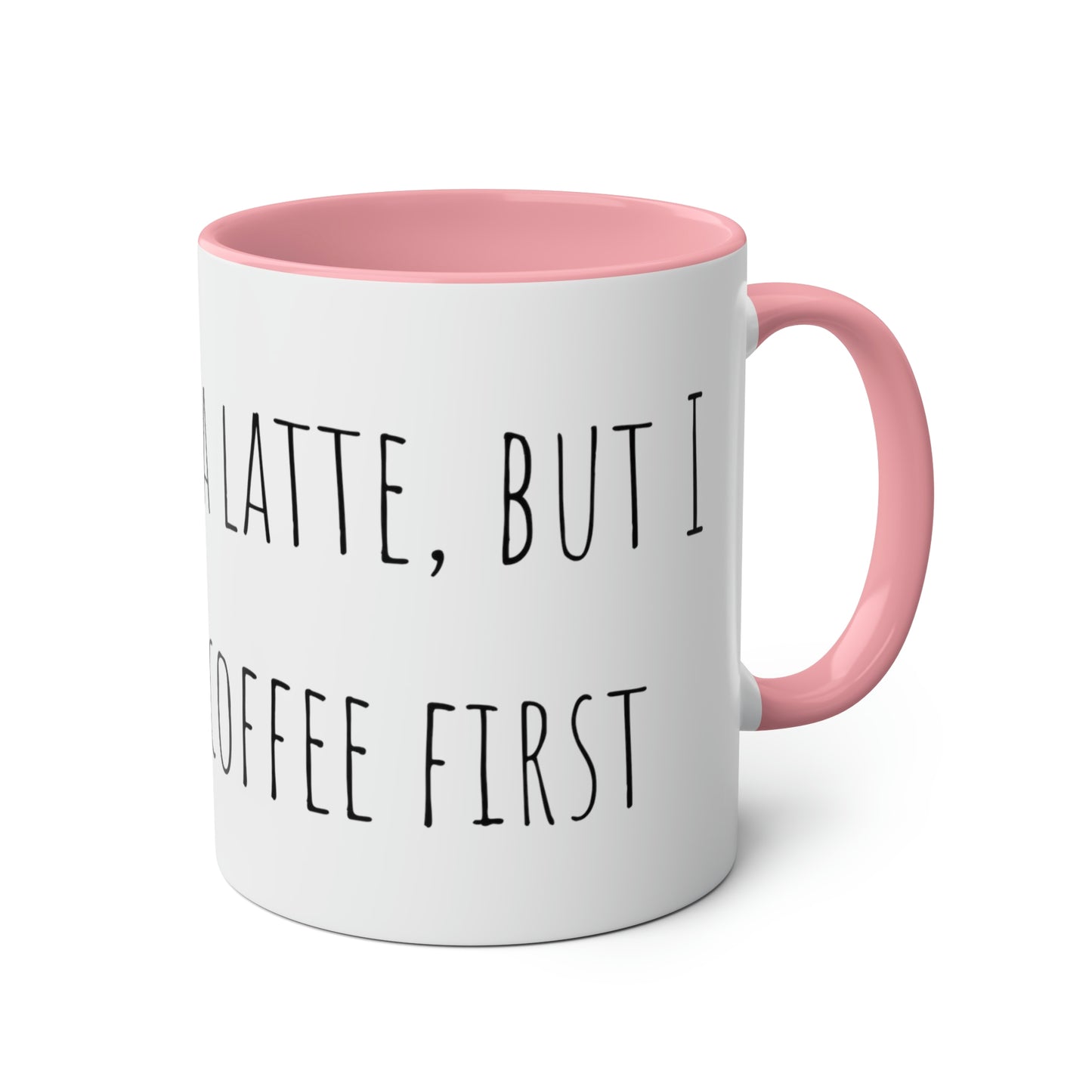 Two-Tone Coffee Mugs, 11oz I love you a latte but I need my coffee first Mothers Day Gift
