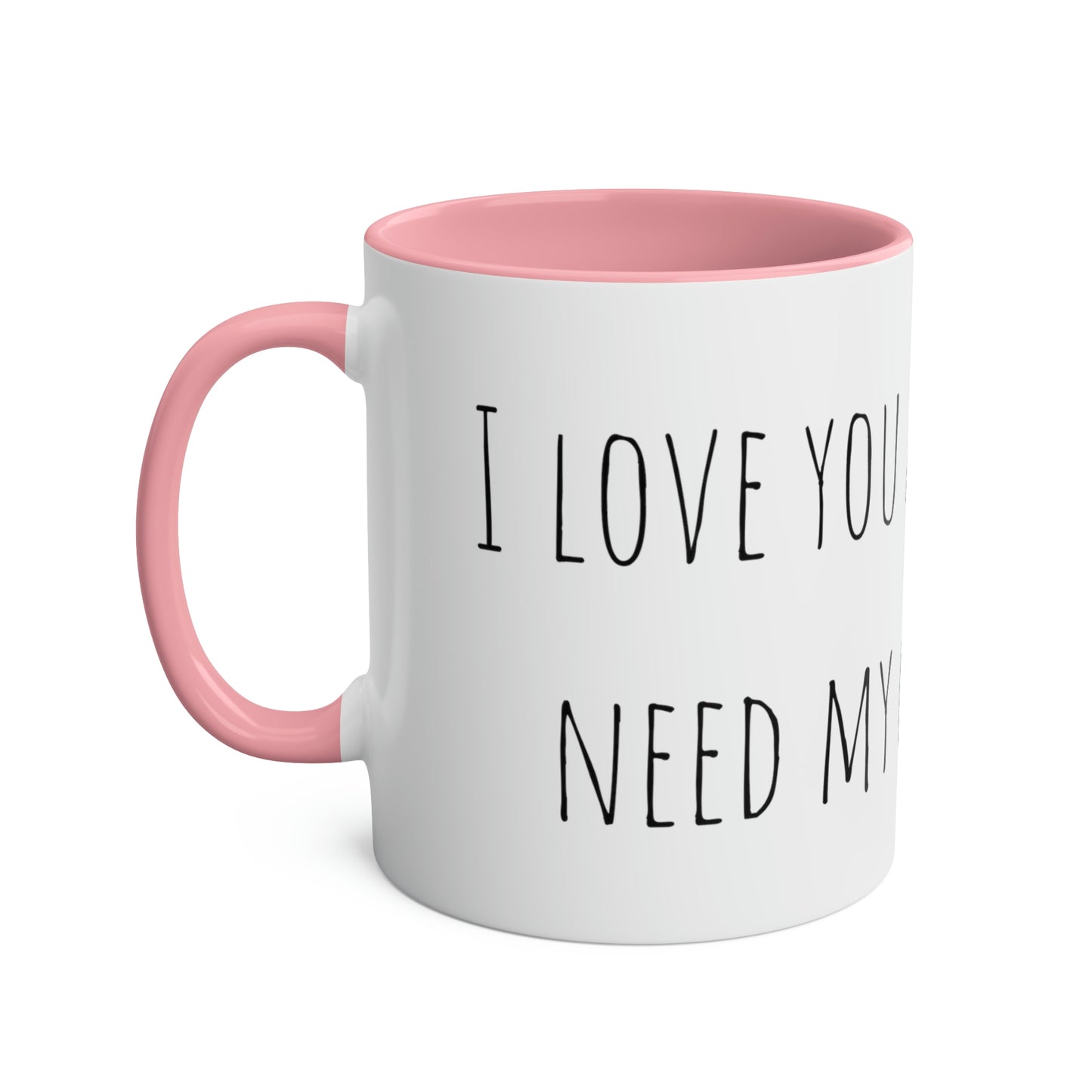 Two-Tone Coffee Mugs, 11oz I love you a latte but I need my coffee first Mothers Day Gift