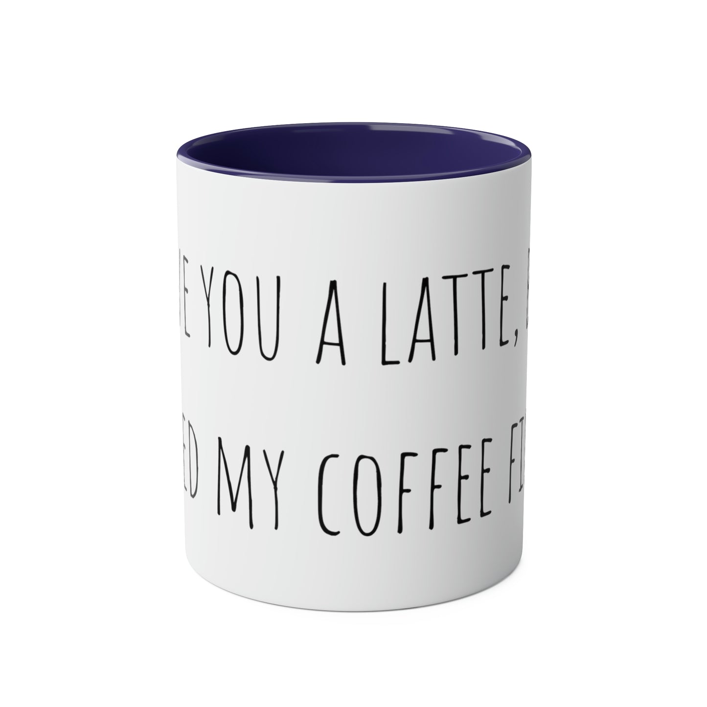 Two-Tone Coffee Mugs, 11oz I love you a latte but I need my coffee first Mothers Day Gift