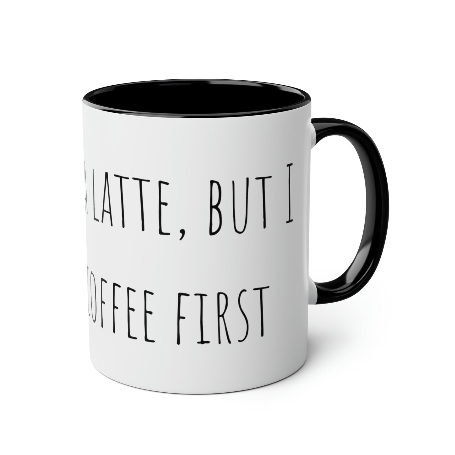Two-Tone Coffee Mugs, 11oz I love you a latte but I need my coffee first Mothers Day Gift