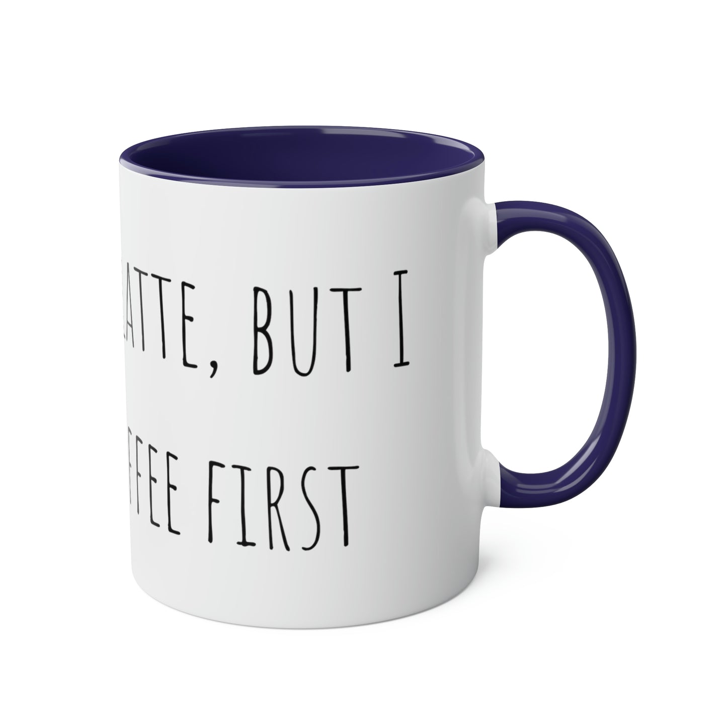 Two-Tone Coffee Mugs, 11oz I love you a latte but I need my coffee first Mothers Day Gift