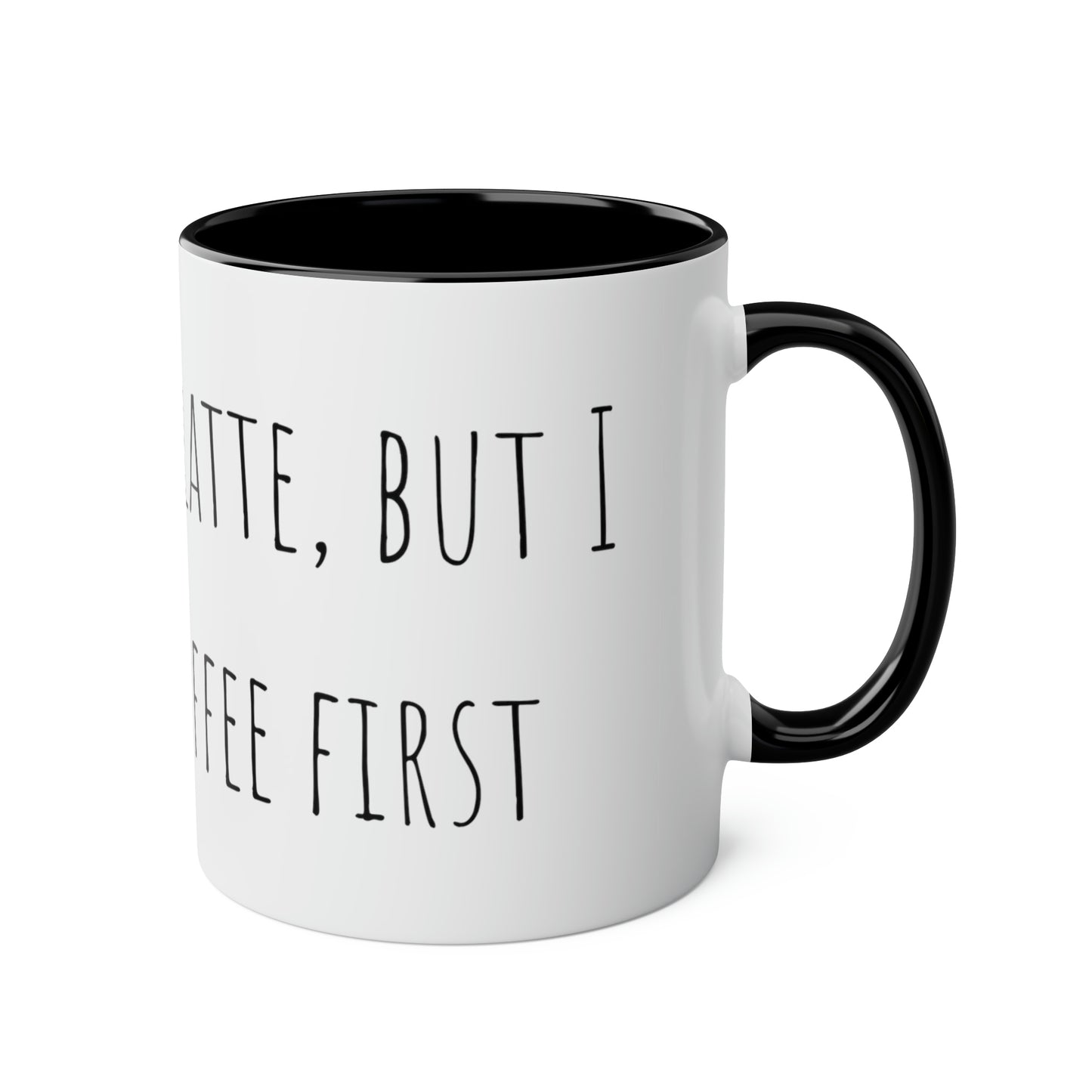 Two-Tone Coffee Mugs, 11oz I love you a latte but I need my coffee first Mothers Day Gift