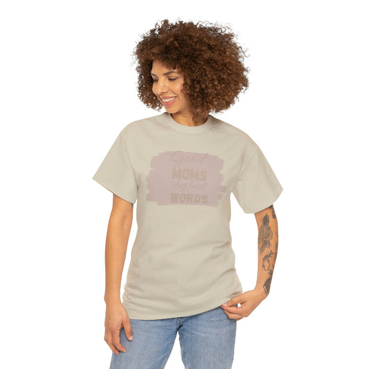 Funny mom t shirt Unisex Heavy Cotton graphic tee, good moms say bad words, trendy t-shirt, comfortable shirt, playdate shirt, mom life