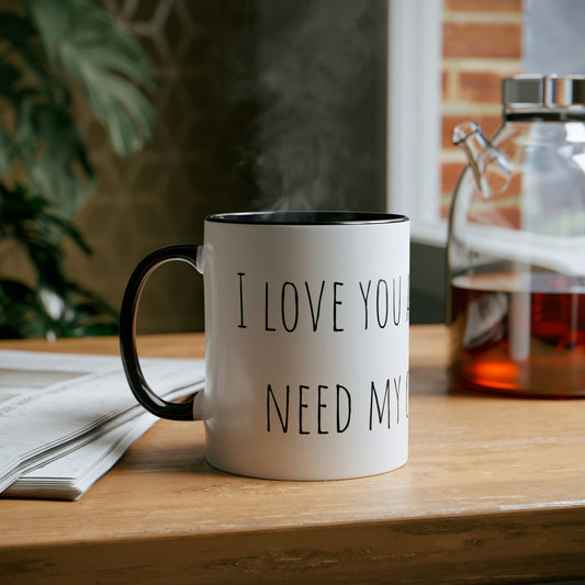 Two-Tone Coffee Mugs, 11oz I love you a latte but I need my coffee first Mothers Day Gift
