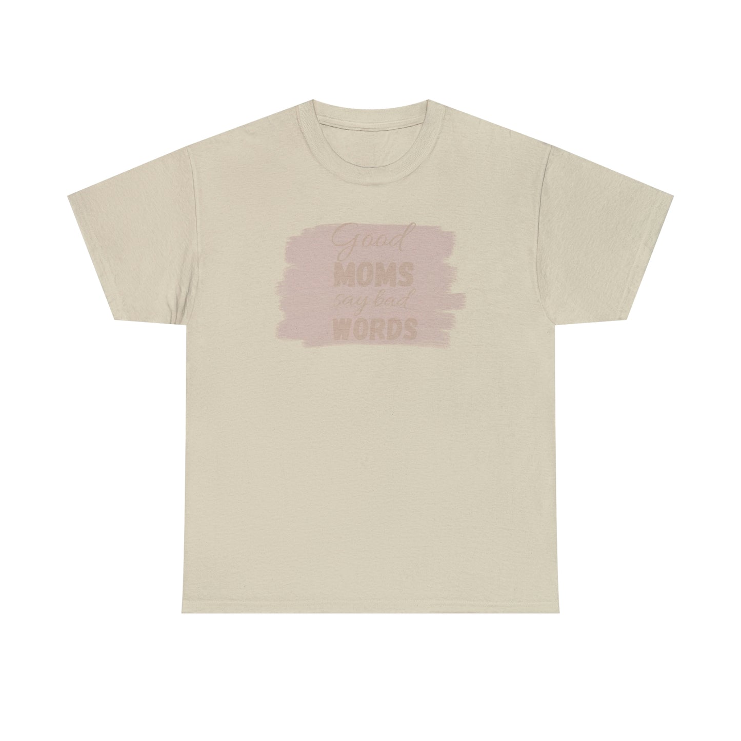 Funny mom t shirt Unisex Heavy Cotton graphic tee, good moms say bad words, trendy t-shirt, comfortable shirt, playdate shirt, mom life