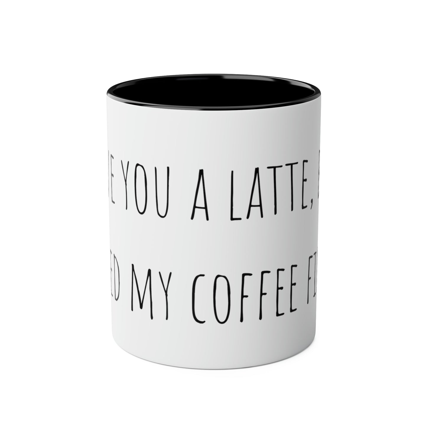 Two-Tone Coffee Mugs, 11oz I love you a latte but I need my coffee first Mothers Day Gift